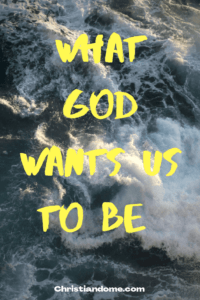 What God wants us to be