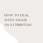 How to deal with anger as a Christian
