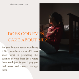 Does God Even Care About Me?