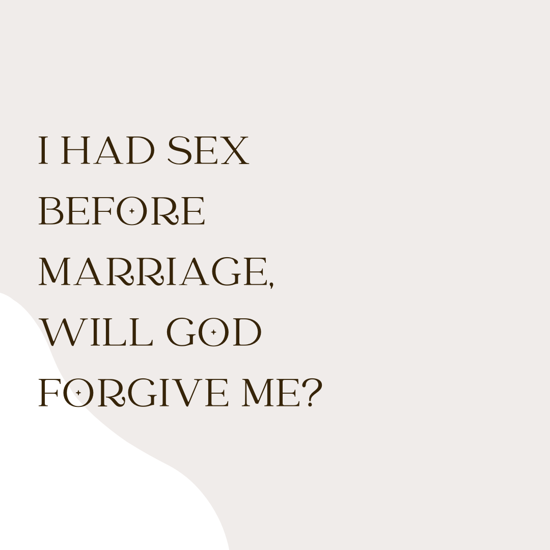I had sex before marriage, will God forgive me