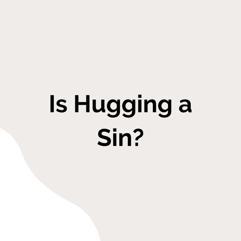 is hugging a sin