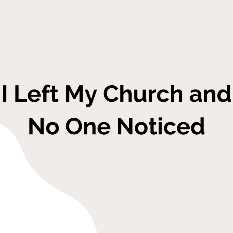 I left my church and no one noticed