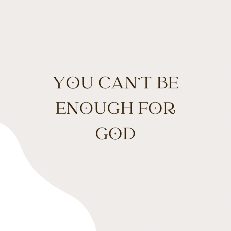 Stop feeling you are not enough for God